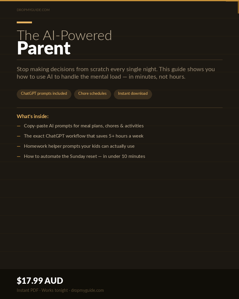 The AI-Powered Parent: 100 Copy-Paste Prompts That Automate Dinner, Chores & the Mental Load in 20 Minutes a Week (No Tech Skills Needed)