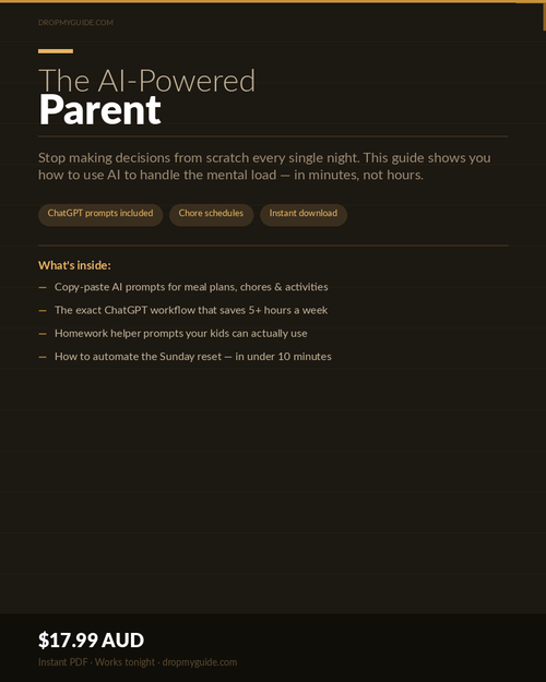 The AI-Powered Parent: 100 Copy-Paste Prompts That Automate Dinner, Chores & the Mental Load in 20 Minutes a Week (No Tech Skills Needed)